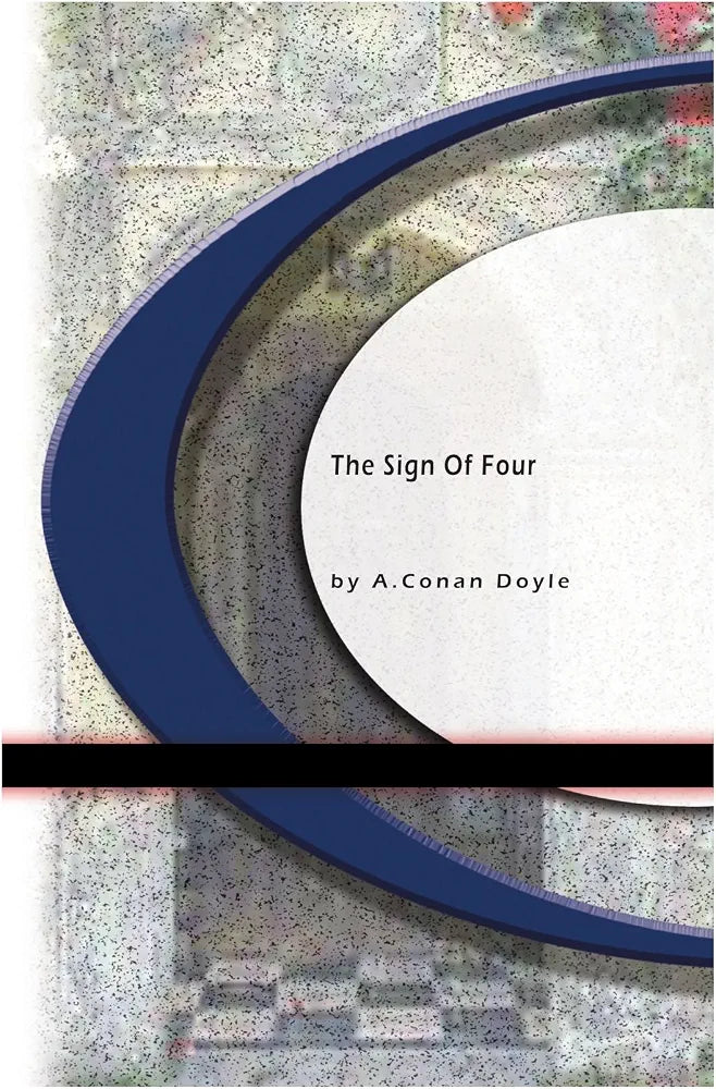 The Sign of the Four
Novel by Sir Arthur Conan Doyle