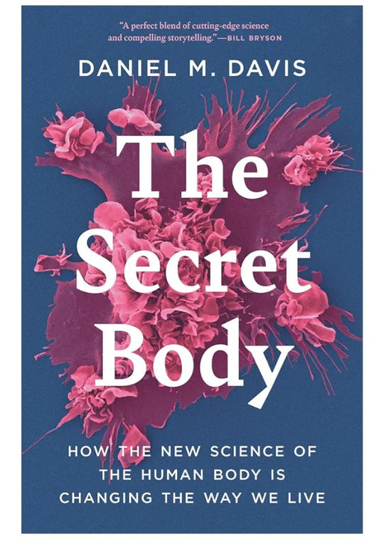 The Secret Body: How the New Science of the Human Body Is Changing the Way We Live
Book by Dan Davis