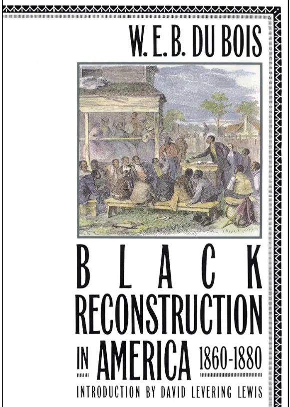 Black Reconstruction
Book by W. E. B. Du Bois