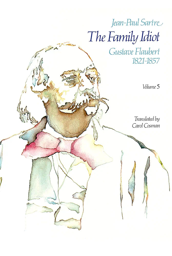 The Family Idiot: Gustave Flaubert, 1821-1857, An Abridged Edition
 Jean-Paul Sartre