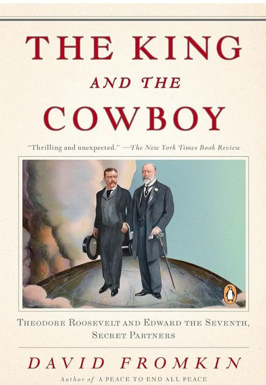 The King and the Cowboy: Theodore Roosevelt and Edward the Seventh - The Secret Partners
Book by David Fromkin