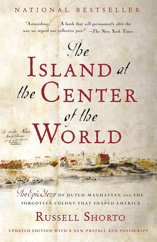 The Island at the Center of the World: The Epic Story of Dutch Manhattan and the Forgotten Colony that Shaped America
Book by Russell Shorto