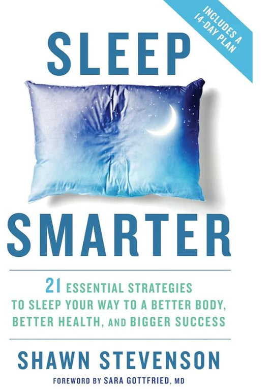 Sleep Smarter: 21 Essential Strategies to Sleep Your Way to a Better Body, Better Health, and Bigger Success
Book by Shawn Stevenson