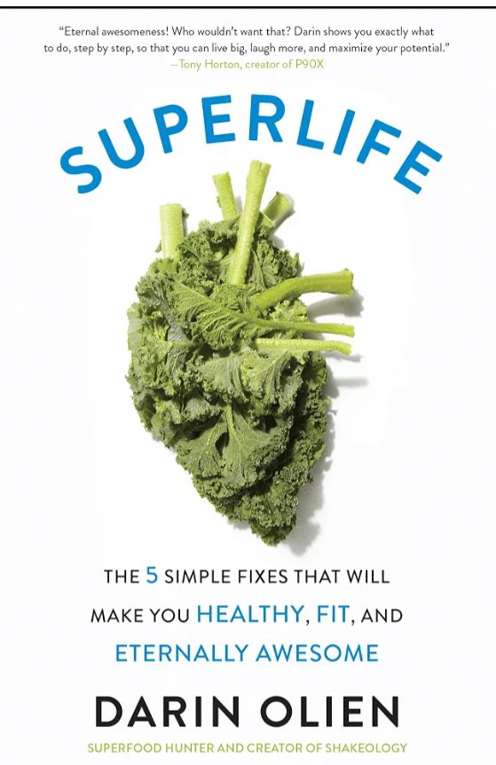 SuperLife: The 5 Simple Fixes That Will Make You Healthy, Fit, and Eternally Awesome
Book by Darin Olien