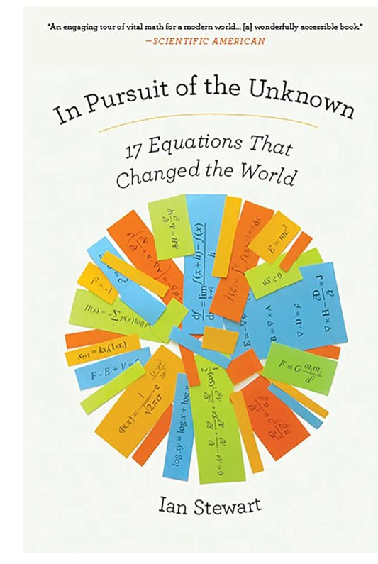 In Pursuit of the Unknown: 17 Equations That Changed the World
Book by Ian Stewart