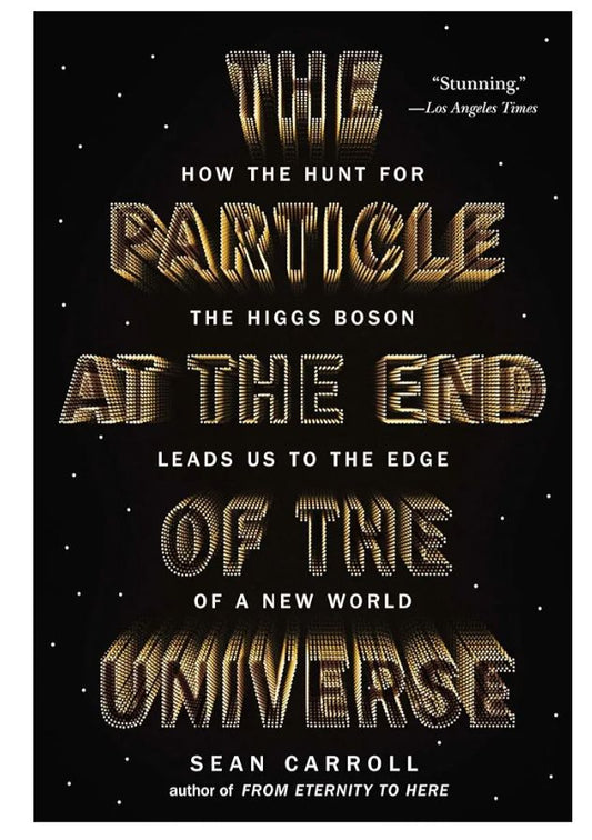 The Particle at the End of the Universe
Book by Sean M. Carroll
