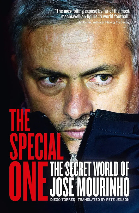 The Special One: The Secret World of Jose Mourinho by Diego Torres