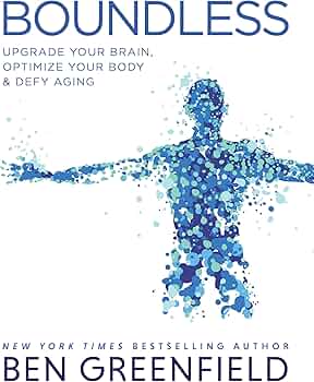Boundless: Upgrade Your Brain, Optimize Your Body & Defy Aging
Book by Ben Greenfield