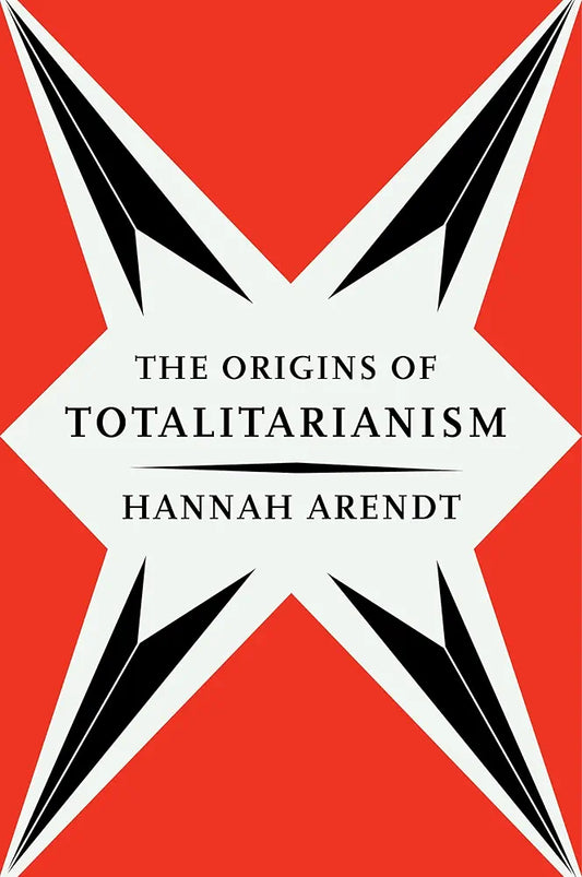 The Origins of Totalitarianism by Hannah Arendt