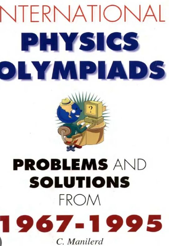 International Physics Olympiads: Problems and Solutions from 1967–1995 Book by  Chaleo Manilerd (Editor)