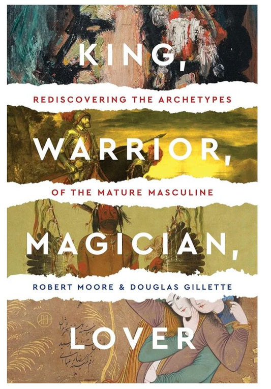 King, Warrior, Magician, Lover: Rediscovering the Archetypes of the Mature Masculine
Book by Douglas Gillette and Robert L. Moore