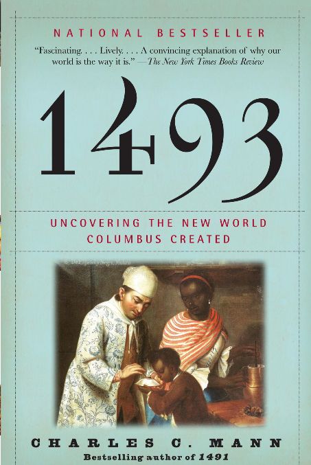 1493: Uncovering the New World Columbus Created
Book by Charles C. Mann