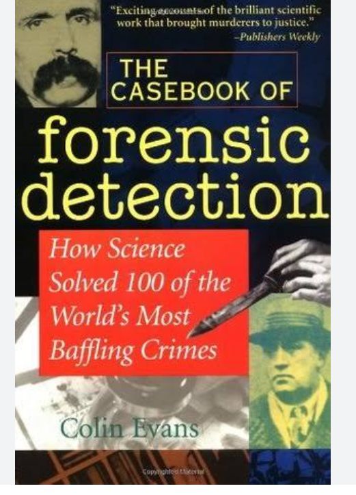 The Casebook of Forensic Detection: How Science Solved 100 of the World's Most Baffling Crimes
Book by Colin Evans