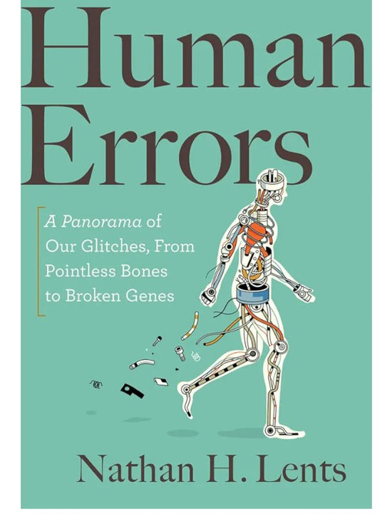 Human Errors: A Panorama of Our Glitches, from Pointless Bones to Broken Genes
Book by Nathan H. Lents