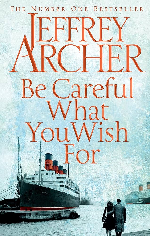 Be Careful What You Wish For Novel by Jeffrey Archer