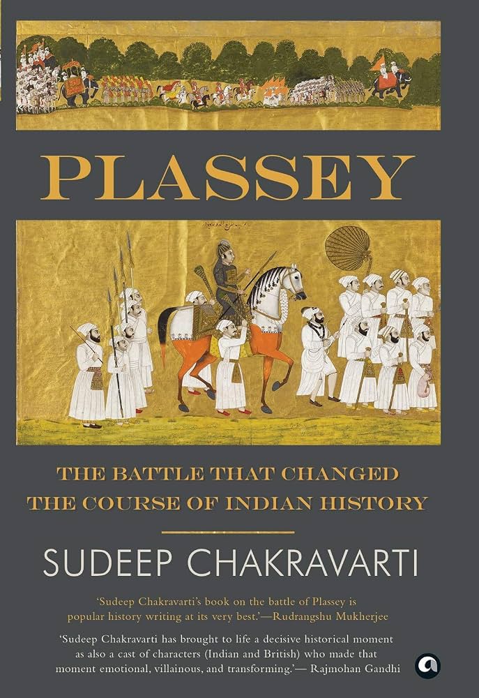 Plassey: The Battle That Changed the Course of Indian History by Sudeep Chakravarti