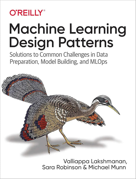 Machine Learning Design Patterns
Book by Michael Munn, Sara Robinson