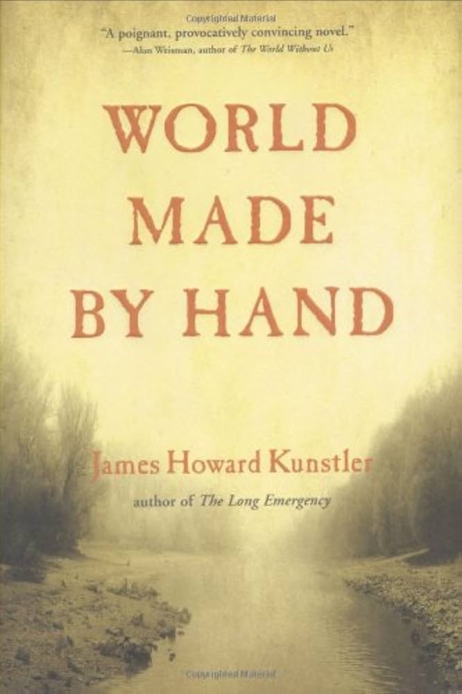 World Made by Hand by James Howard Kunstler