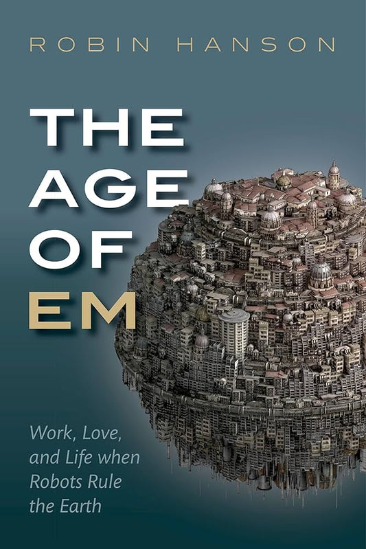 The Age of Em by Robin Hanson