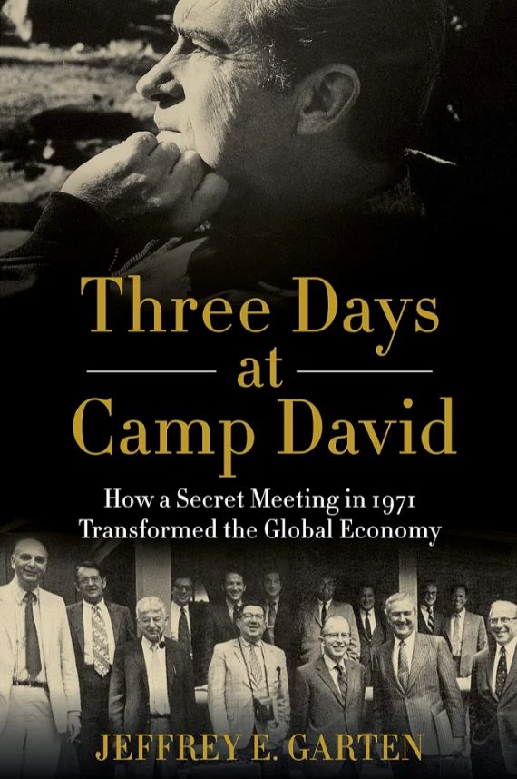 Three Days at Camp David: How a Secret Meeting in 1971 Transformed the Global Economy
Book by Jeffrey E. Garten