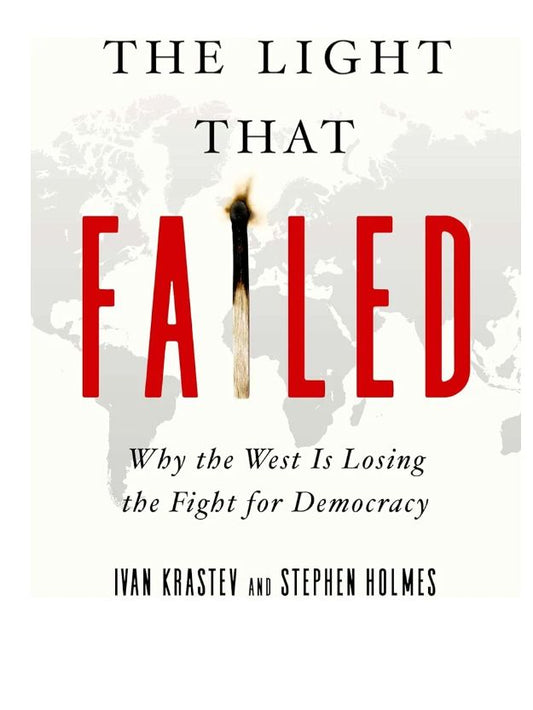 The Light that Failed: A Reckoning
Book by Ivan Krastev and Stephen Holmes