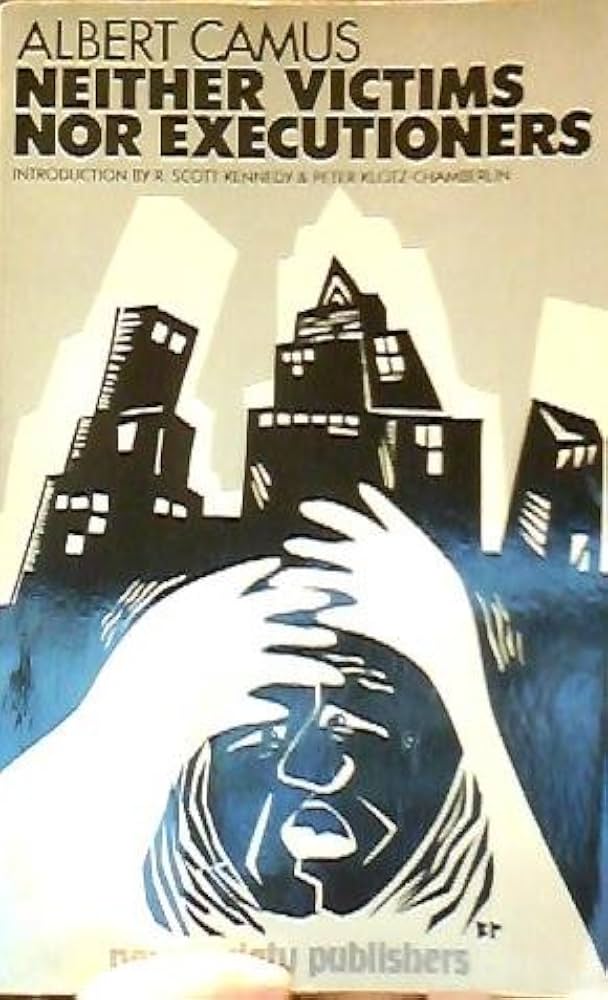 Neither Victims nor Executioners by Albert Camus