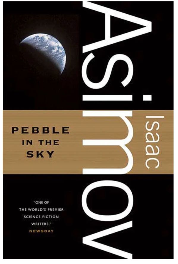 Pebble in the Sky
Novel by Isaac Asimov