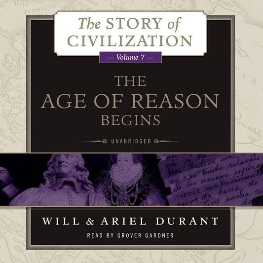 The Age of Reason Begins: The Story of Civilization, Volume VII
Book by Ariel Durant and Will Durant