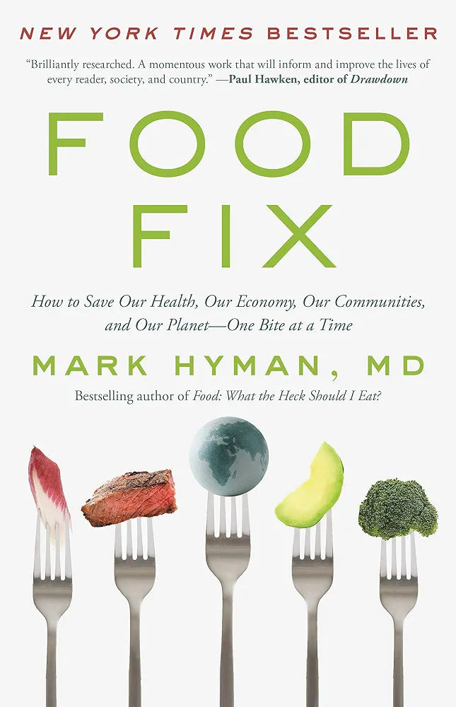 Food Fix: How to Save Our Health, Our Economy, Our Communities, and Our Planet--One Bite at a Time
Book by Mark Hyman