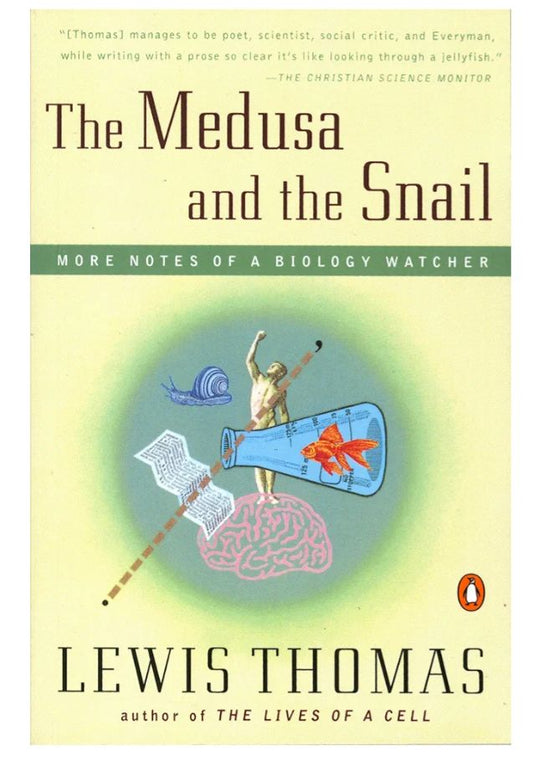 The Medusa and the Snail — Lewis Thomas