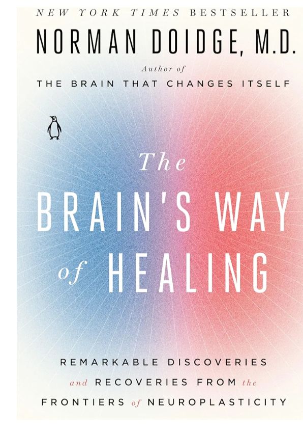 The Brain's Way of Healing: Remarkable Discoveries and Recoveries from the Frontiers of Neuroplasticity
Book by Norman Doidge