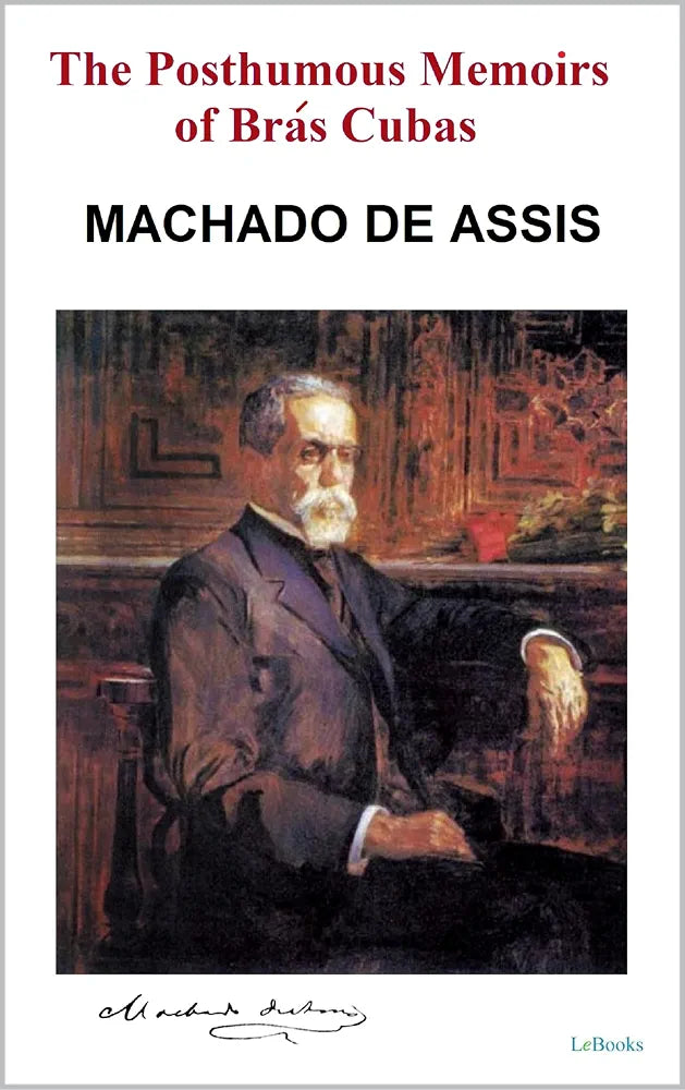 The Posthumous Memoirs of Bras Cubas
Novel by Joaquim Maria Machado de Assis