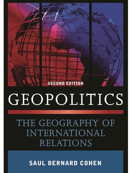 Geopolitics: The Geography of International Relations
Book by Saul B. Cohen