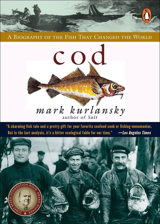 COD: A Biography of the Fish that Changed the World
Book by Mark Kurlansky