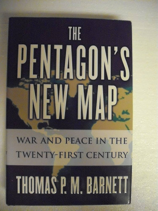 The Pentagon's New Map by Thomas P. M. Barnett