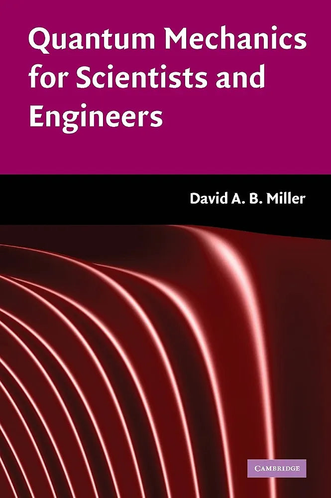 Quantum Mechanics for Scientists and Engineers Book by  David A. Miller