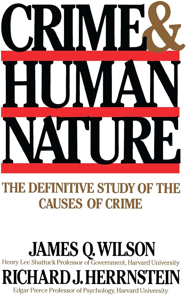 Crime and Human Nature
Book by James Q. Wilson and Richard Herrnstein