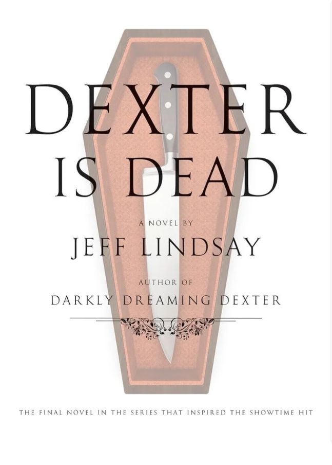 Dexter Is Dead: A Novel
Novel by Jeff Lindsay