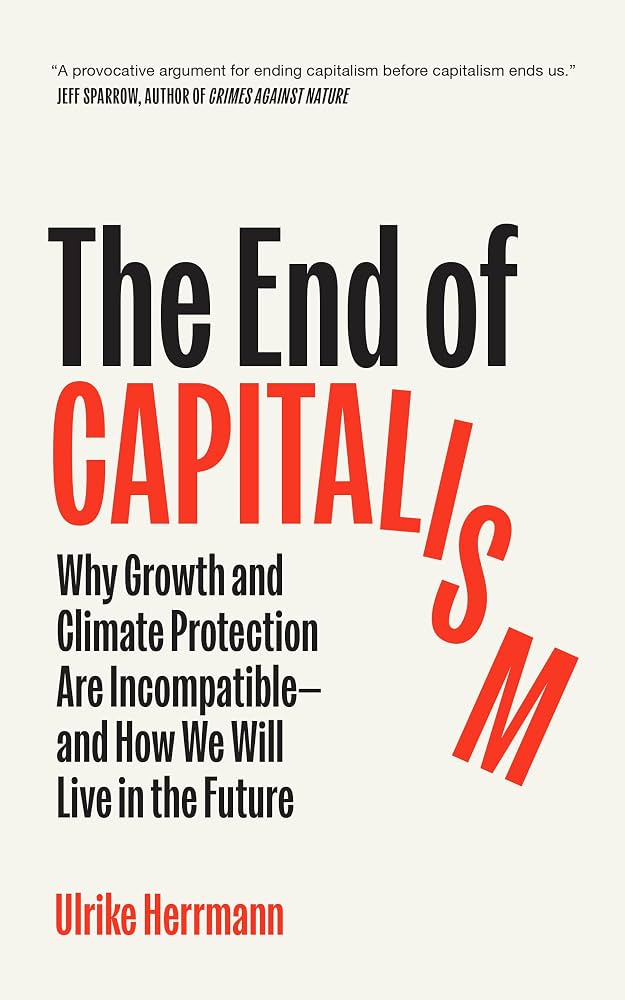 The End of Capitalism: why growth and climate protection are incompatible and how we will live in the future Book by Ulrike Herrmann