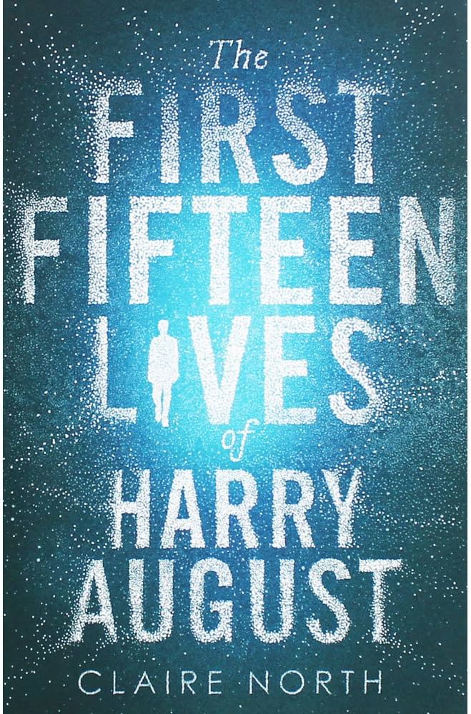 The First Fifteen Lives of Harry August by Claire North