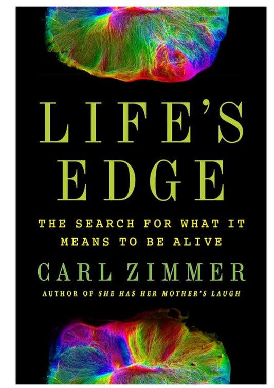 Life's Edge: The Search for What It Means to Be Alive
Book by Carl Zimmer