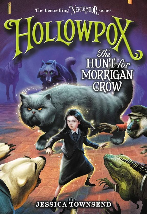 Hollowpox: The Hunt for Morrigan Crow
Novel by Jessica Townsend