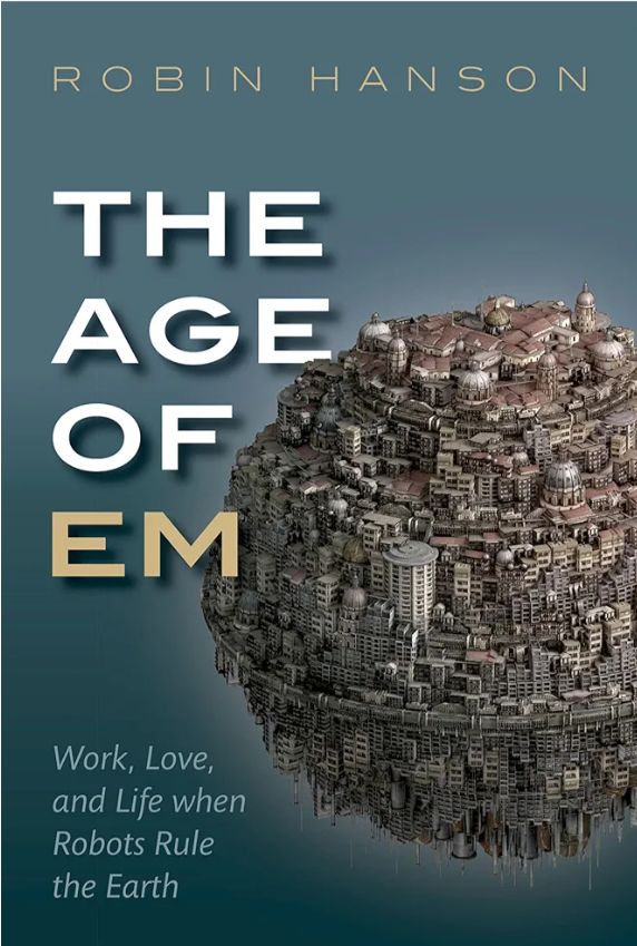 The Age of Em
Book by Robin Hanson