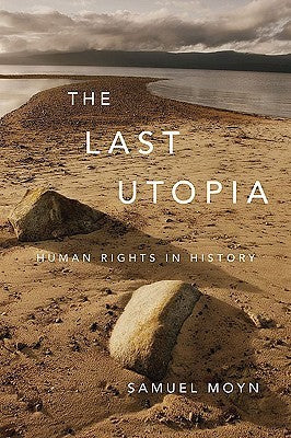 The Last Utopia: Human Rights in History
Book by Samuel Moyn