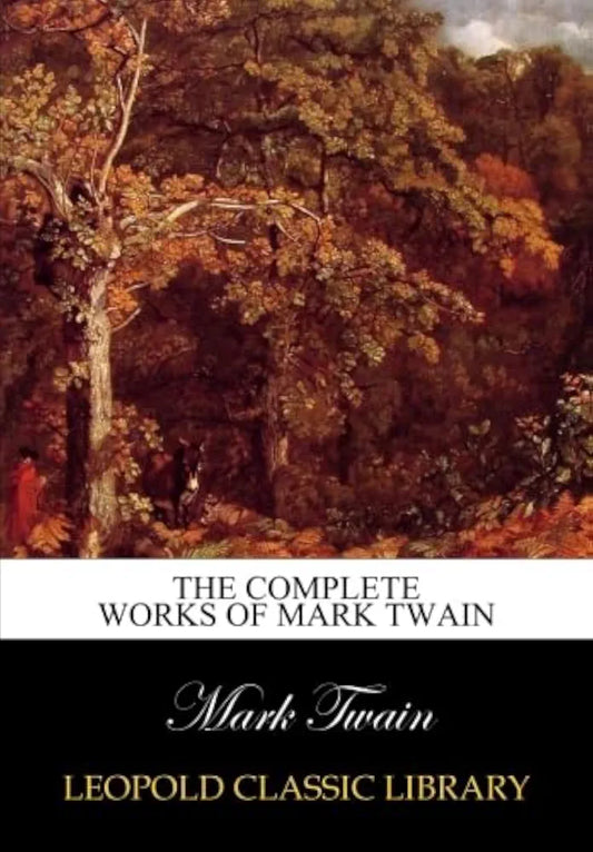 The Complete Works of Mark Twain Book  Mark Twain