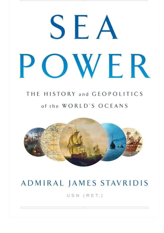 Sea Power: The History and Geopolitics of the World's Oceans
Book by James G. Stavridis