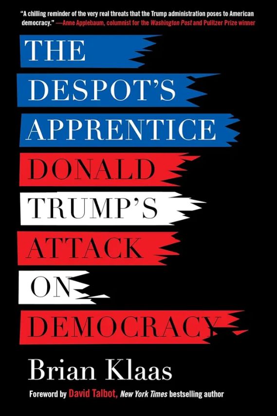 The Despot's Apprentice: Donald Trump's Attack on Democracy
Book by Brian Klaas
