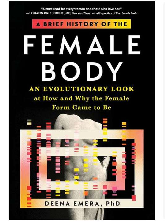 A Brief History of the Female Body by Dr. Deena Emera