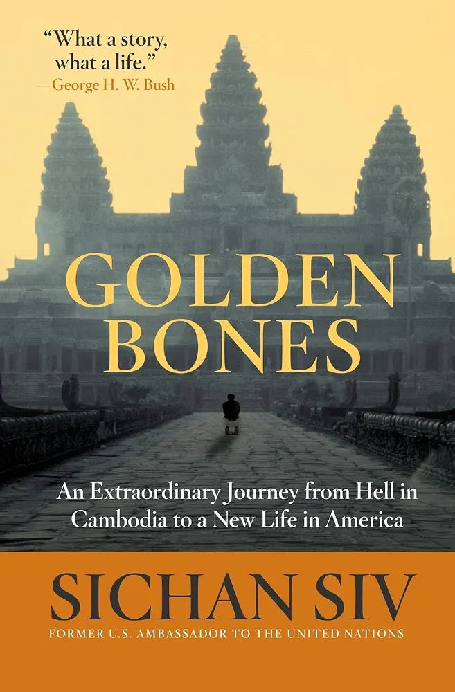 Golden Bones : An Extraordinary Journey From Hell in Cambodia to a New Life in America
 Sichan Siv