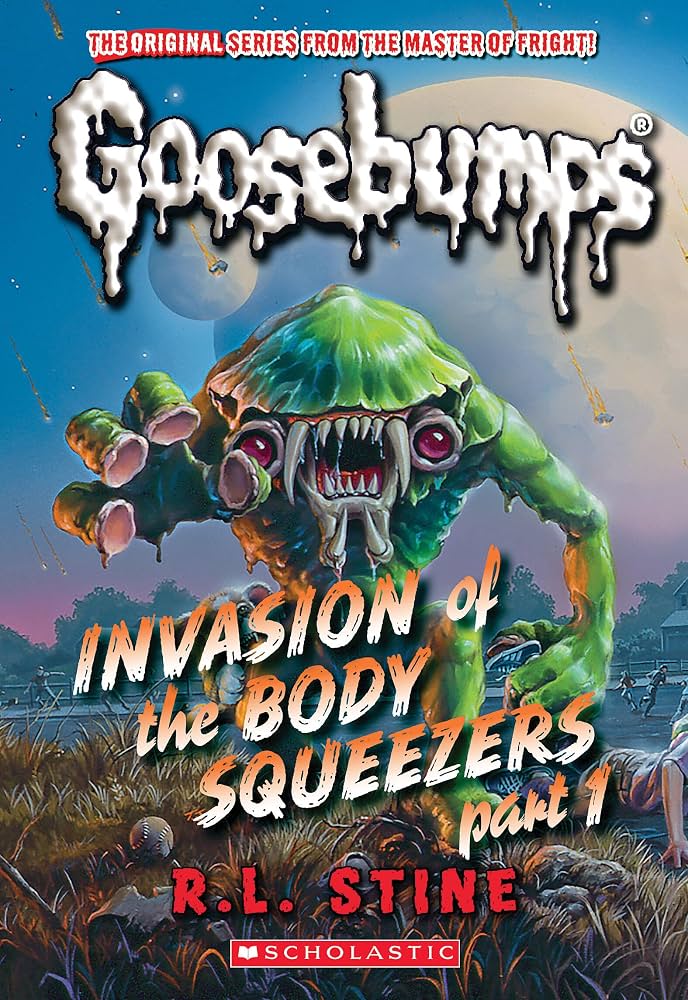 Goosebumps Series 2000 4 : Invasion of the Body Squeezers, Part 1 by R. L. Stine